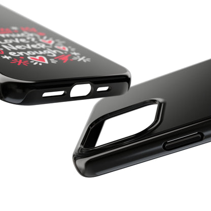 Too Much Love? Never Enough - Phone Case