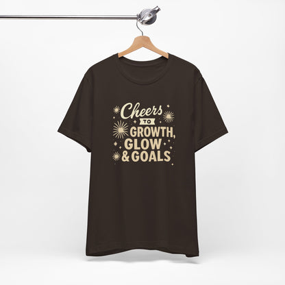 Cheers to Growth, Glow & Goals - T-Shirt