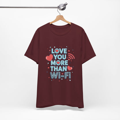 Love You More Than Wi‑Fi - T-Shirt