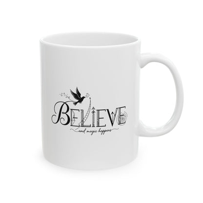 Believe and Magic Happens - Ceramic Mug