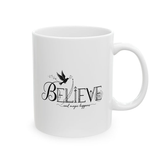 Believe and Magic Happens - Ceramic Mug