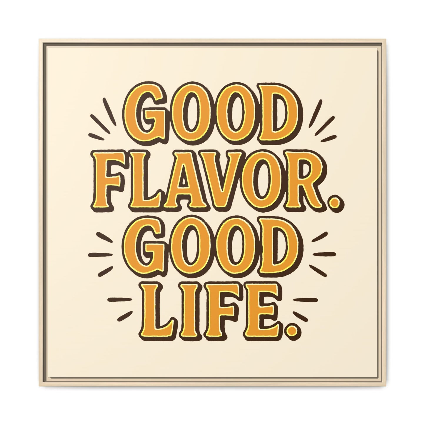 Good Flavor. Good Life. - Framed Canvas
