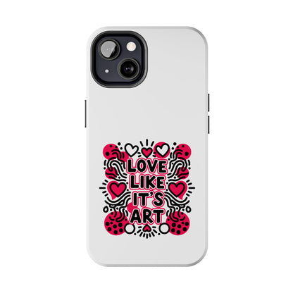 Love Like It's Art - Phone Case