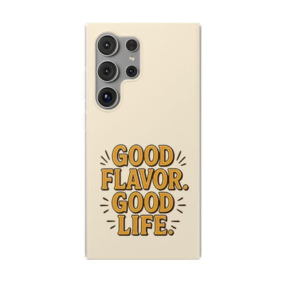 Good Flavor. Good Life. - Flexi Phone Case