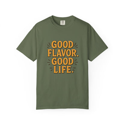 Good Flavor. Good Life. - T-Shirt