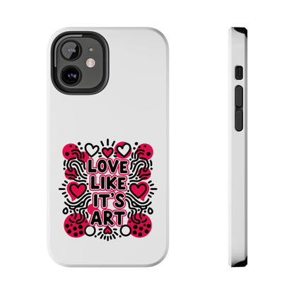 Love Like It's Art - Phone Case