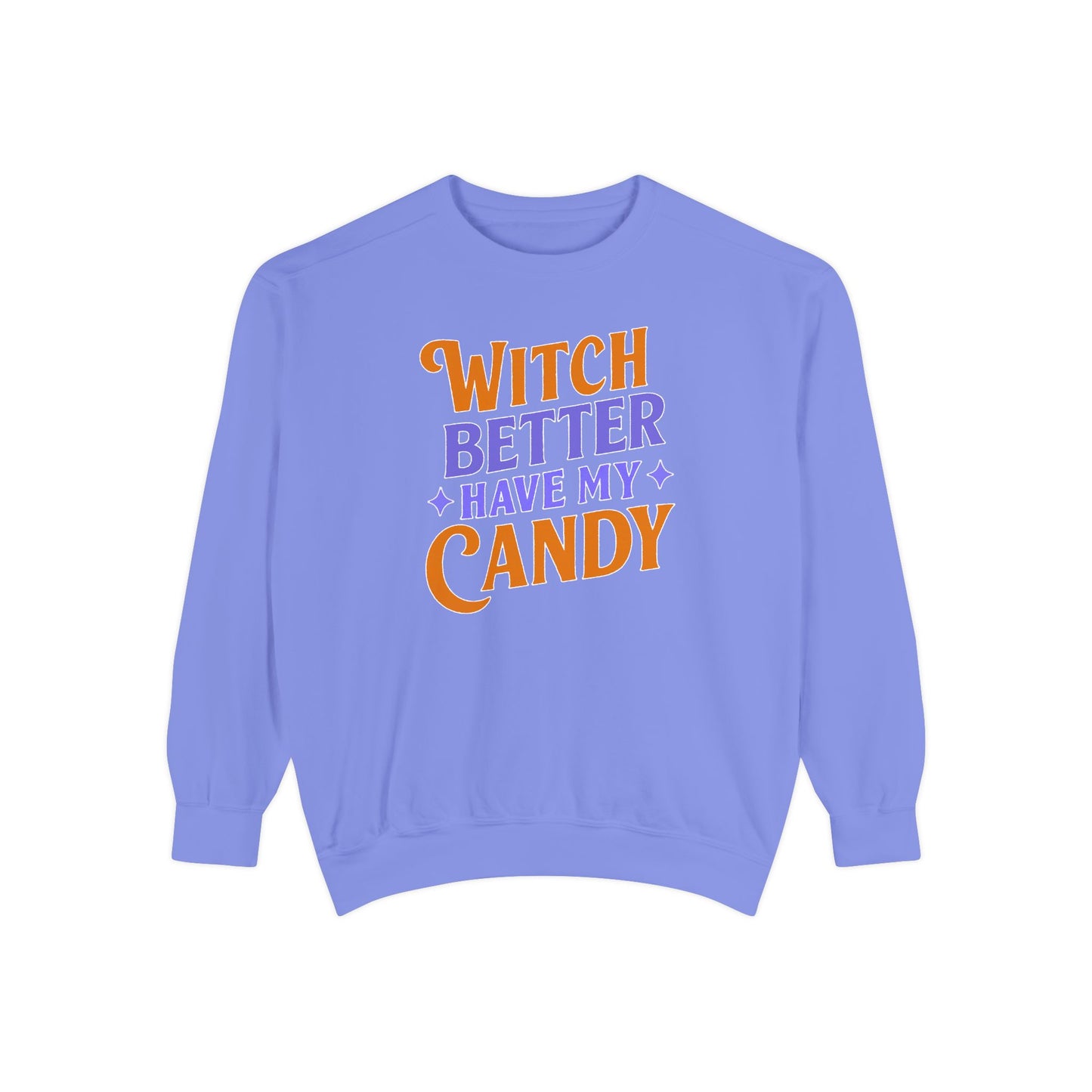 Witch Better Have My Candy - Sweatshirt