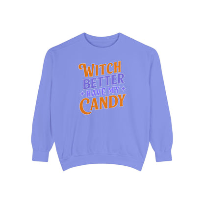 Witch Better Have My Candy - Sweatshirt