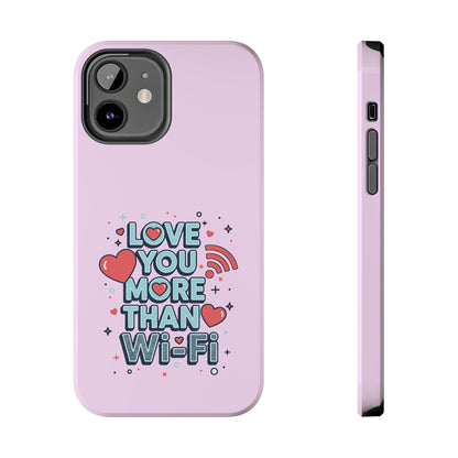 Love You More Than Wi‑Fi - Phone Case