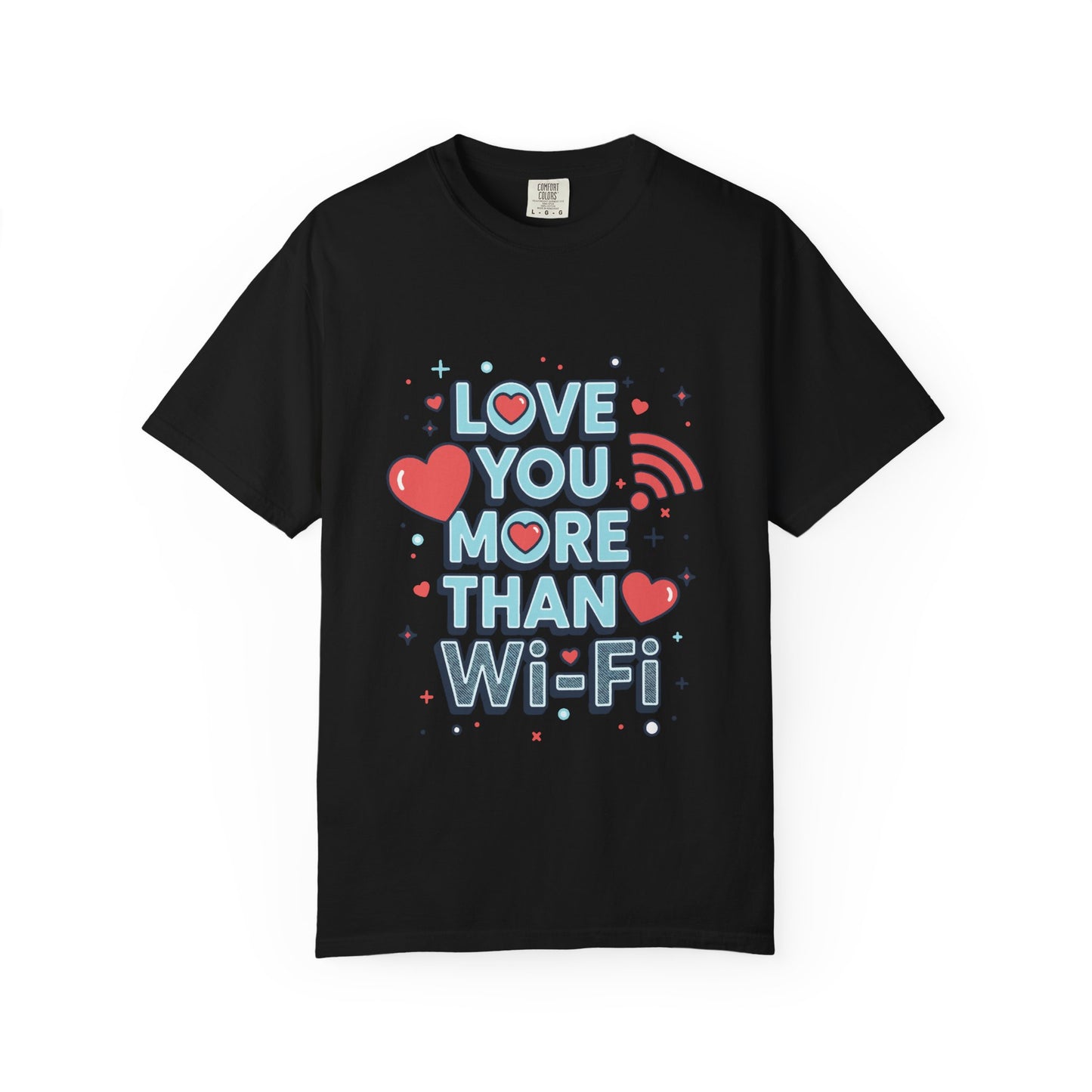 Love You More Than Wi‑Fi - T-Shirt