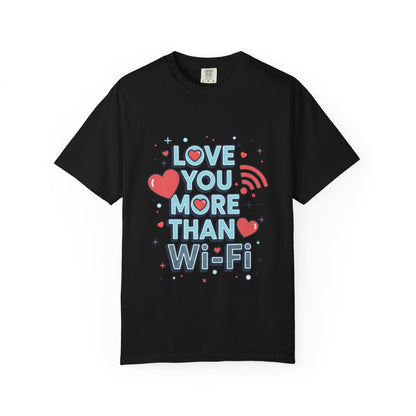 Love You More Than Wi‑Fi - T-Shirt