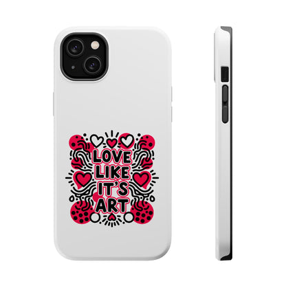Love Like It's Art - Magnetic Phone Case