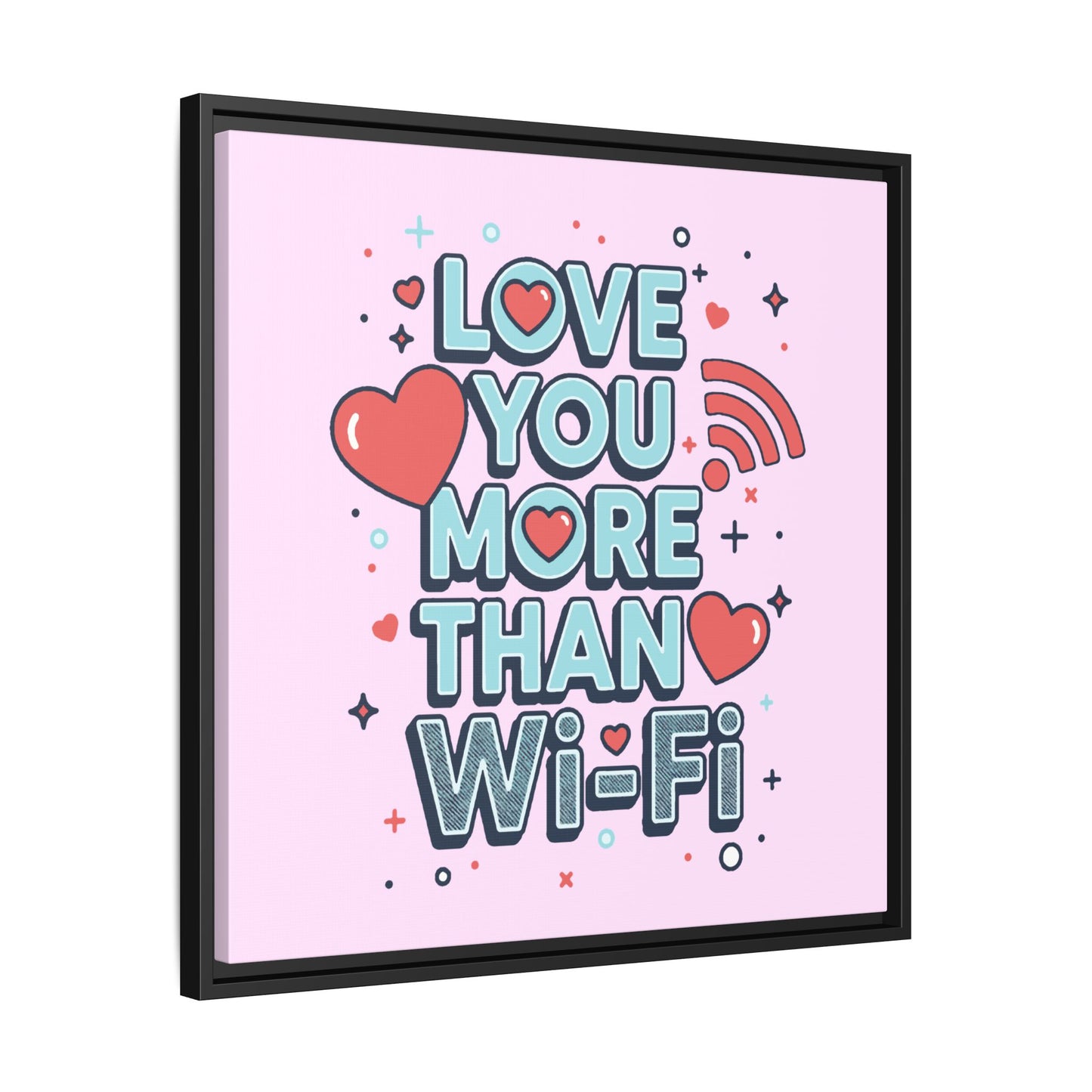 Love You More Than Wi‑Fi - Framed Canvas