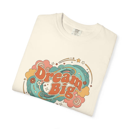 Dream Big - T-Shirt