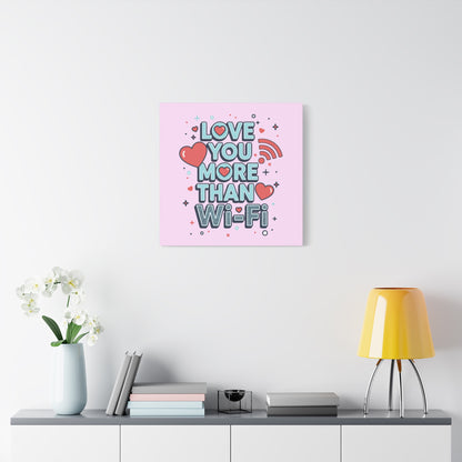 Love You More Than Wi‑Fi - Canvas