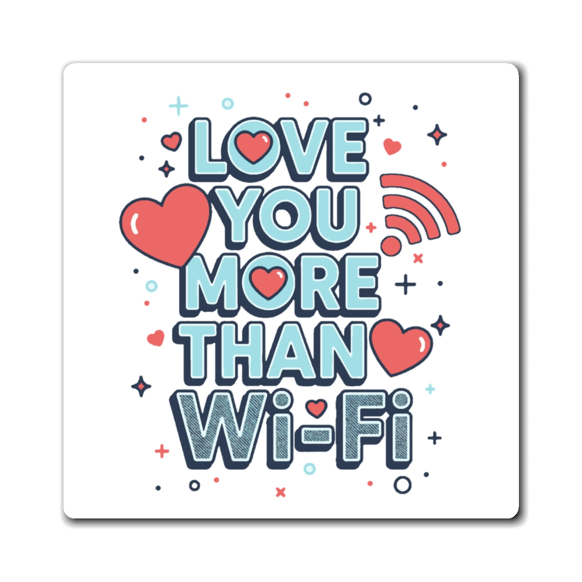 Love You More Than Wi‑Fi - Magnet