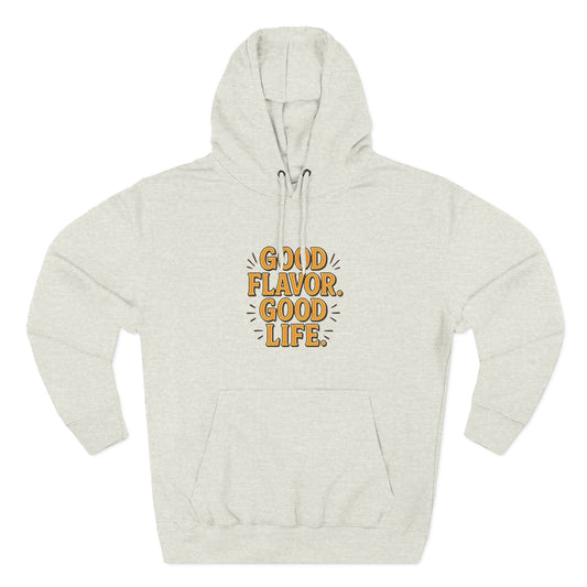 Good Flavor. Good Life. - Hoodie