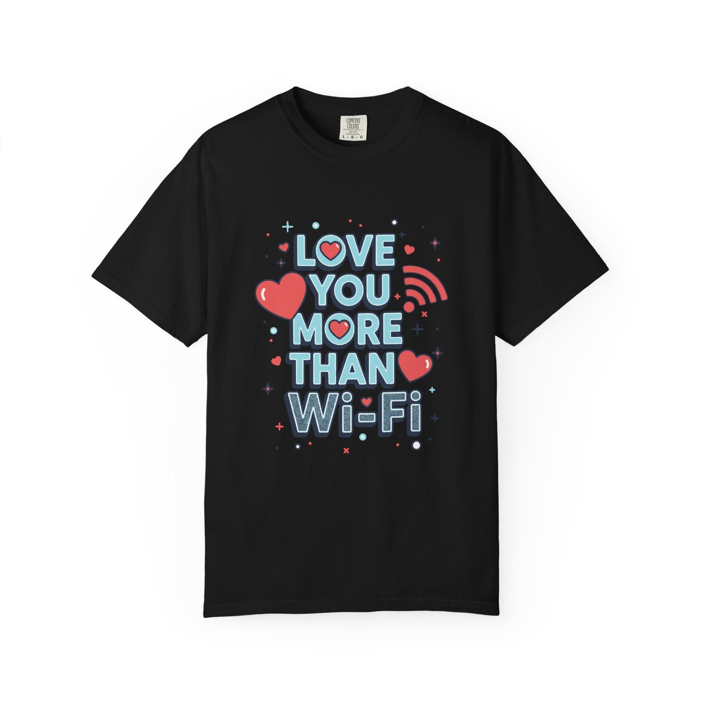 Love You More Than Wi‑Fi - T-Shirt