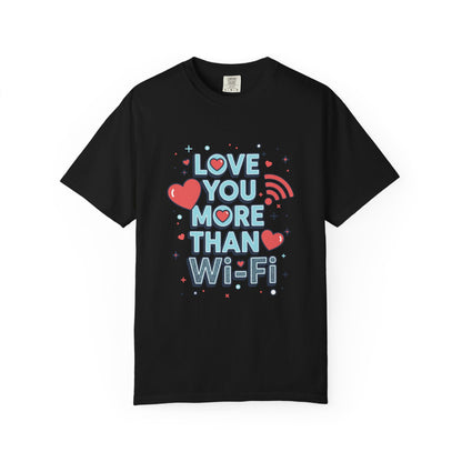 Love You More Than Wi‑Fi - T-Shirt