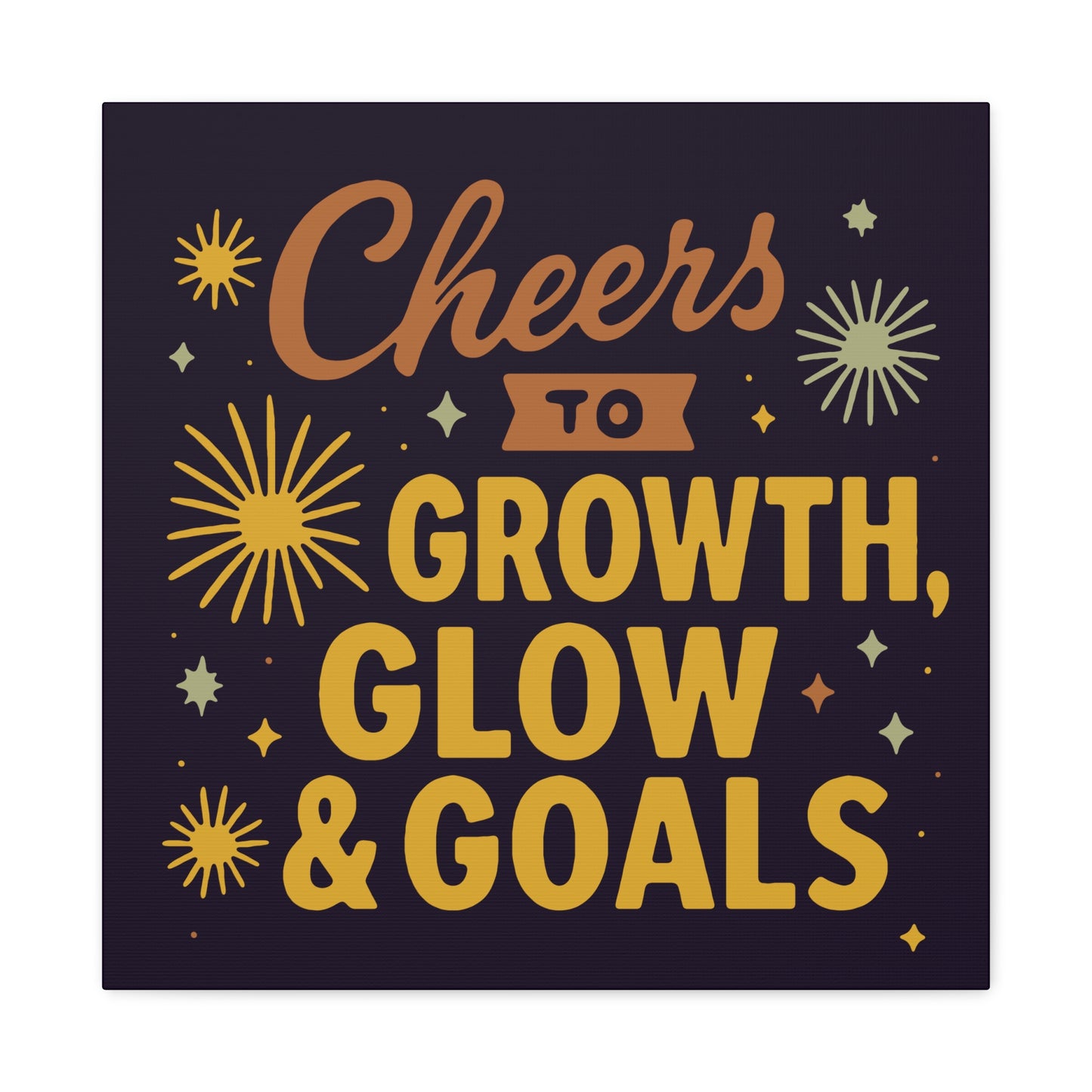 Cheers to Growth, Glow & Goals - Canvas