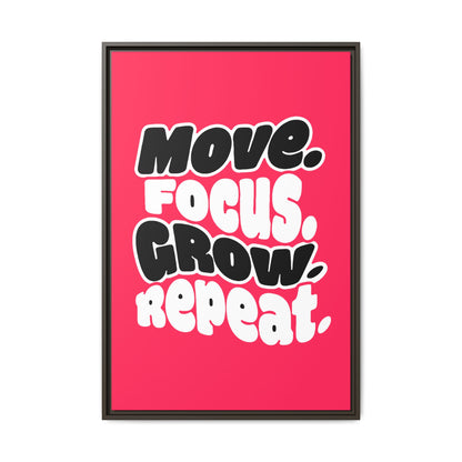Move. Focus. Grow. Repeat. - Framed Canvas