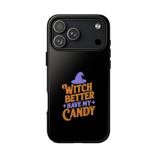 Witchy Phone Case, Tough Cases, Halloween Gift, Cute Case, Fun Design, Witch Better Have My Candy