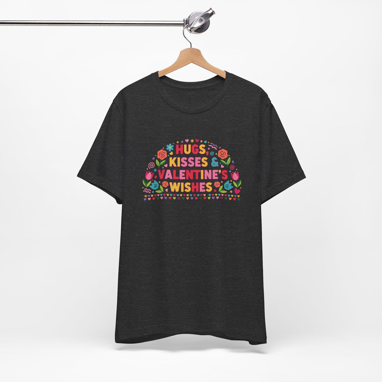 Hugs, Kisses & Valentine’s Wishes - T-Shirt