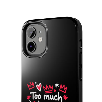 Too Much Love? Never Enough - Phone Case