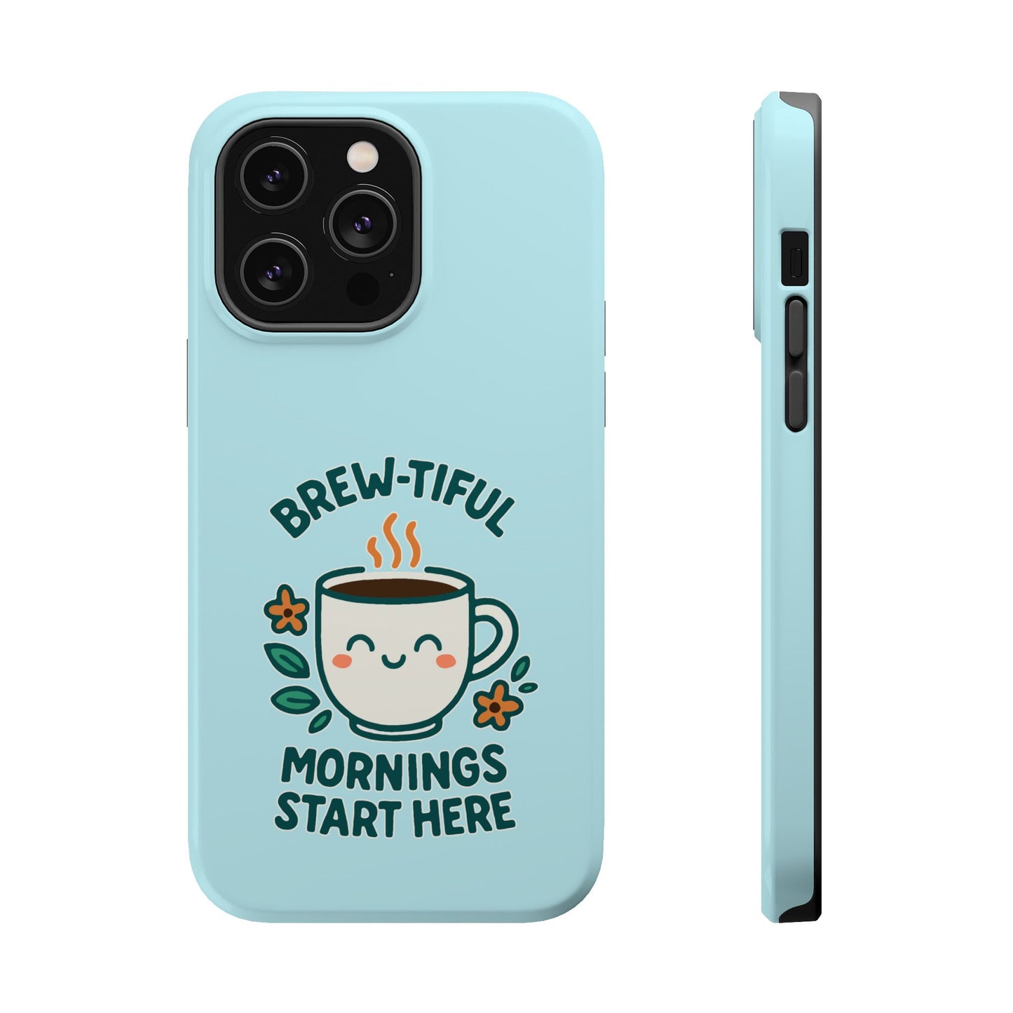 Brew-tiful Mornings Start Here - Magnetic Phone Case