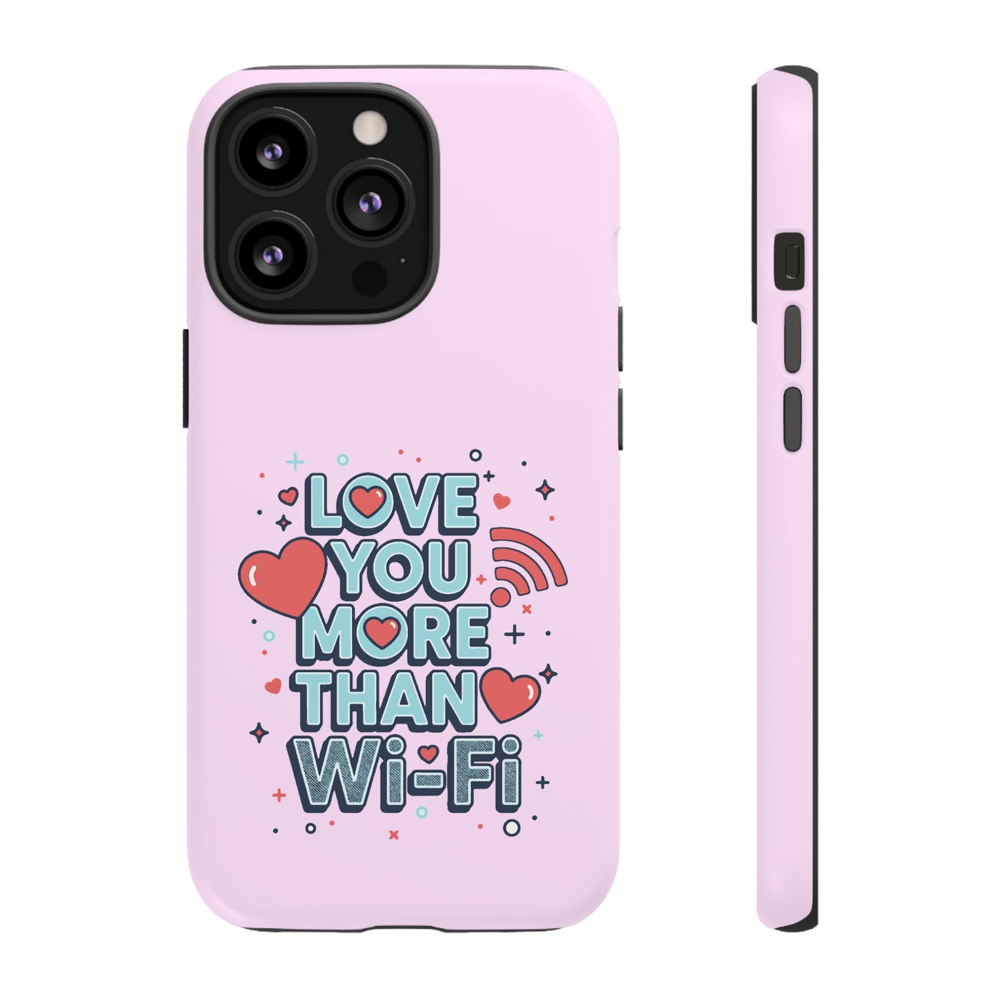 Love You More Than Wi‑Fi - Phone Case