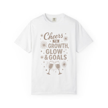Cheers to Growth, Glow & Goals - T-Shirt