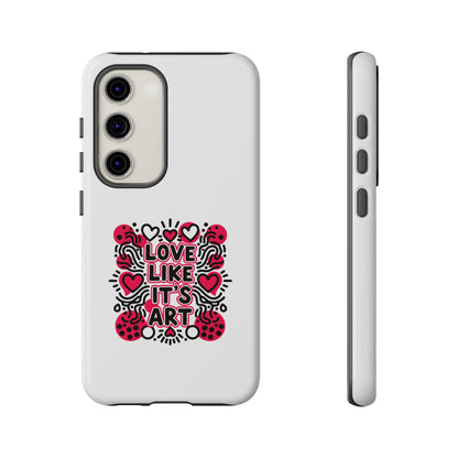 Love Like It's Art - Tough Phone Case