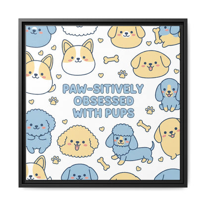 Paw-sitively Obsessed with Pups - Framed Canvas