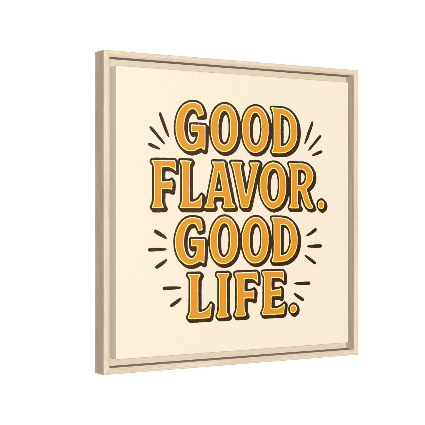 Good Flavor. Good Life. - Framed Canvas