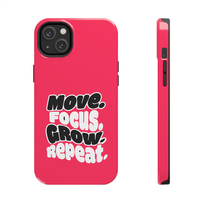 Move. Focus. Grow. Repeat. - Phone Case