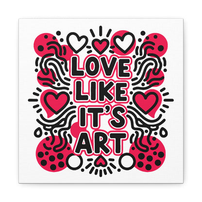Love Like It's Art - Stretched Canvas