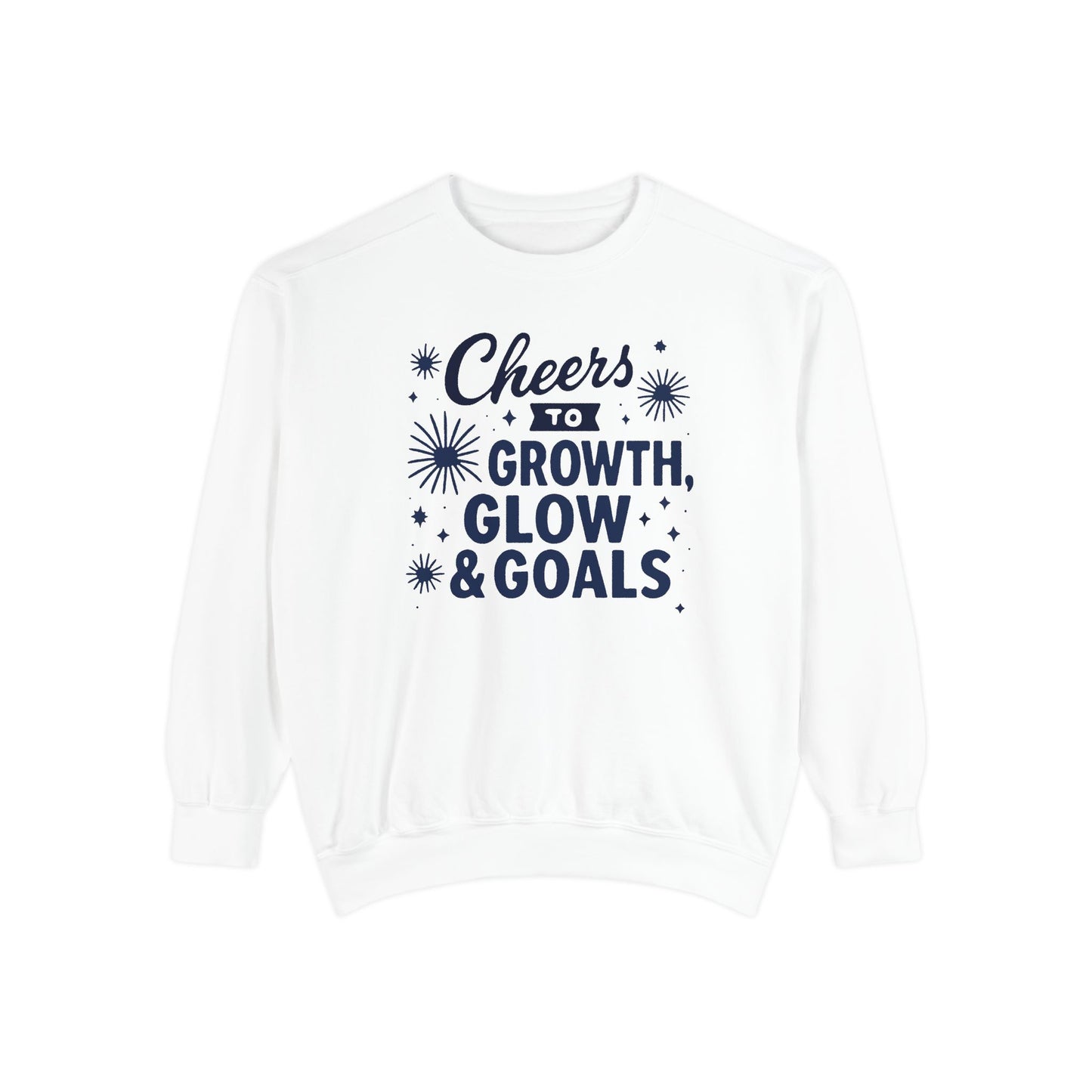 Cheers to Growth, Glow & Goals - Sweatshirt