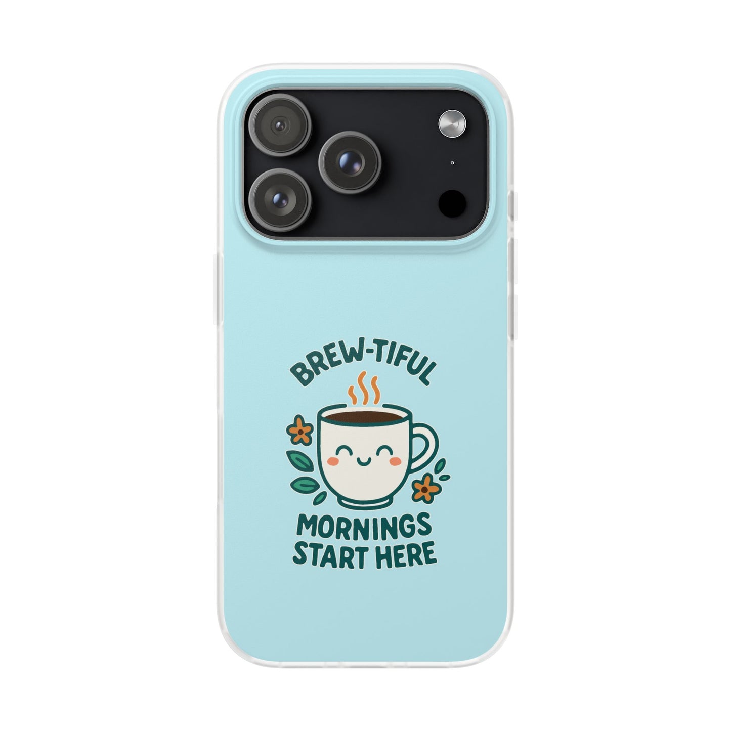 Brew-tiful Mornings Start Here - Flexi Phone Case