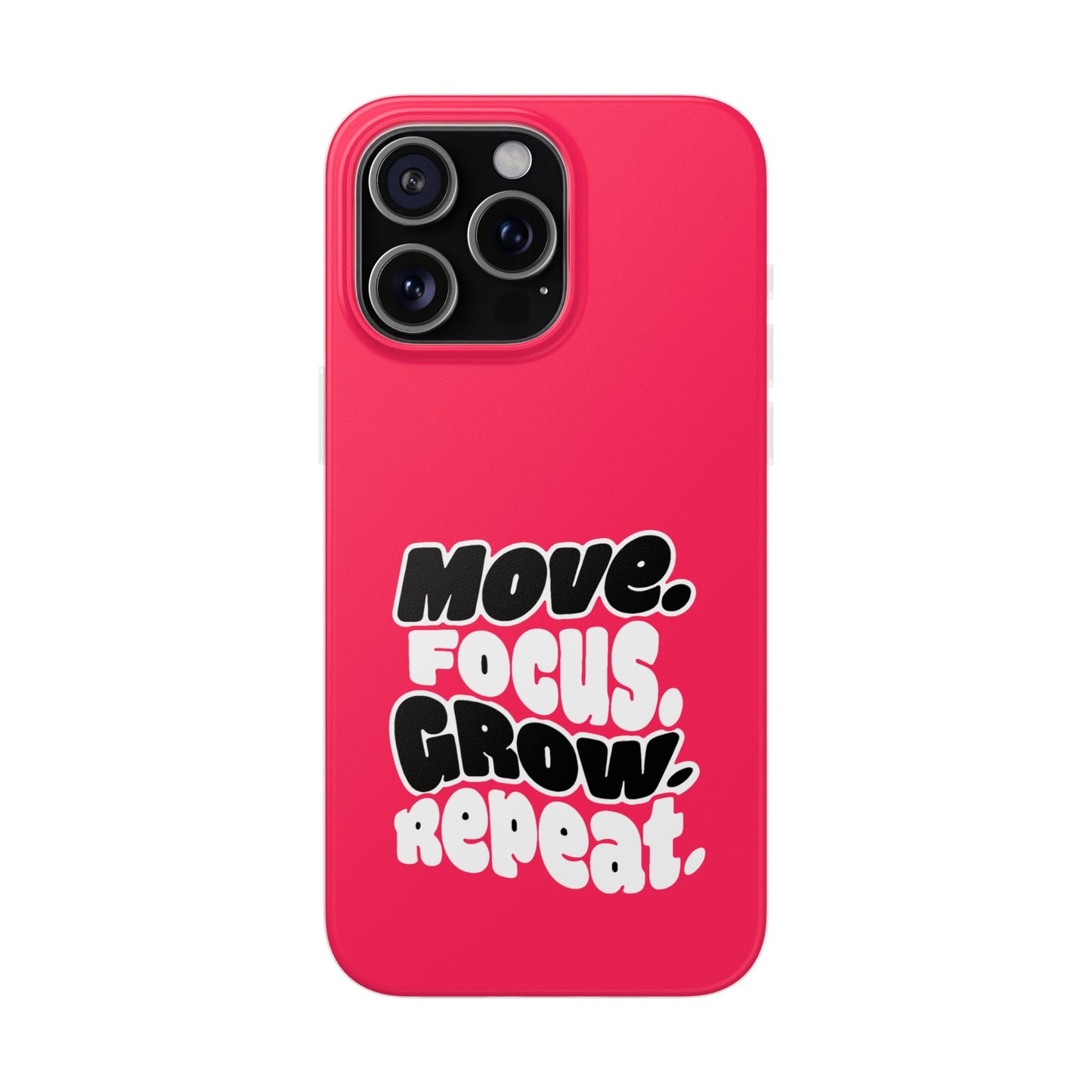 Move. Focus. Grow. Repeat. - Flexi Phone Case