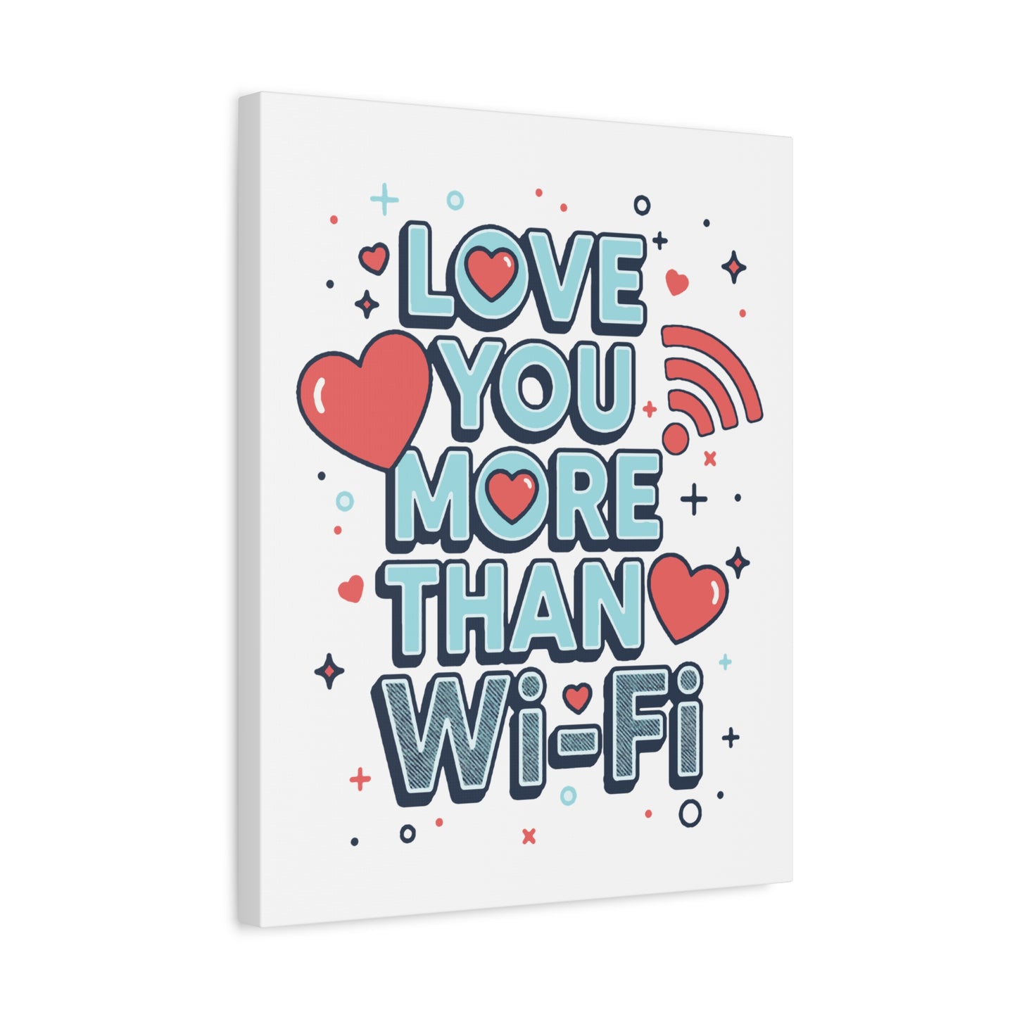 Love You More Than Wi‑Fi - Stretched Canvas