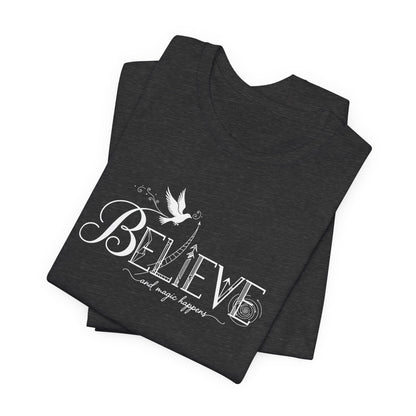Believe and Magic Happens - T-Shirt