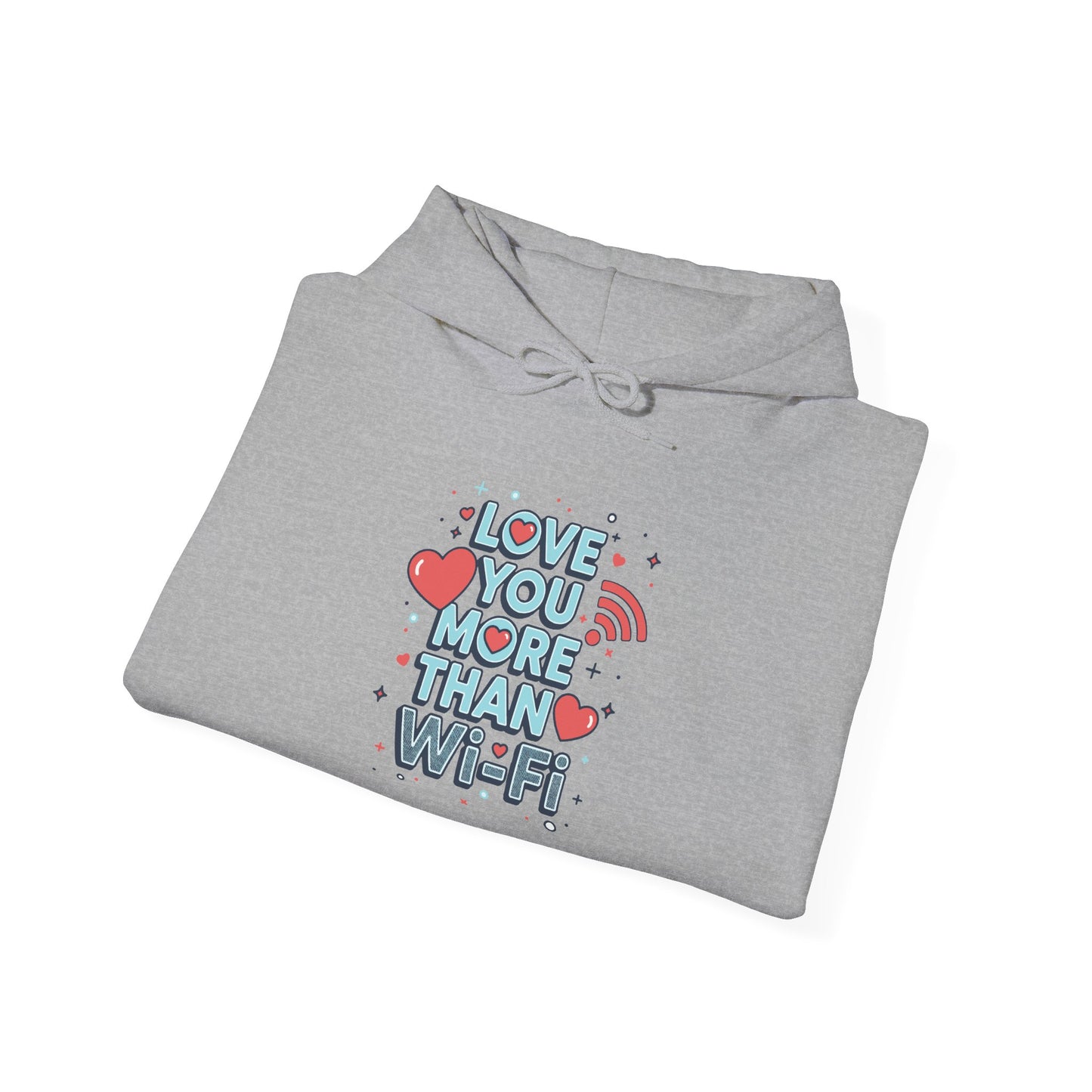 Love You More Than Wi‑Fi - Hoodie