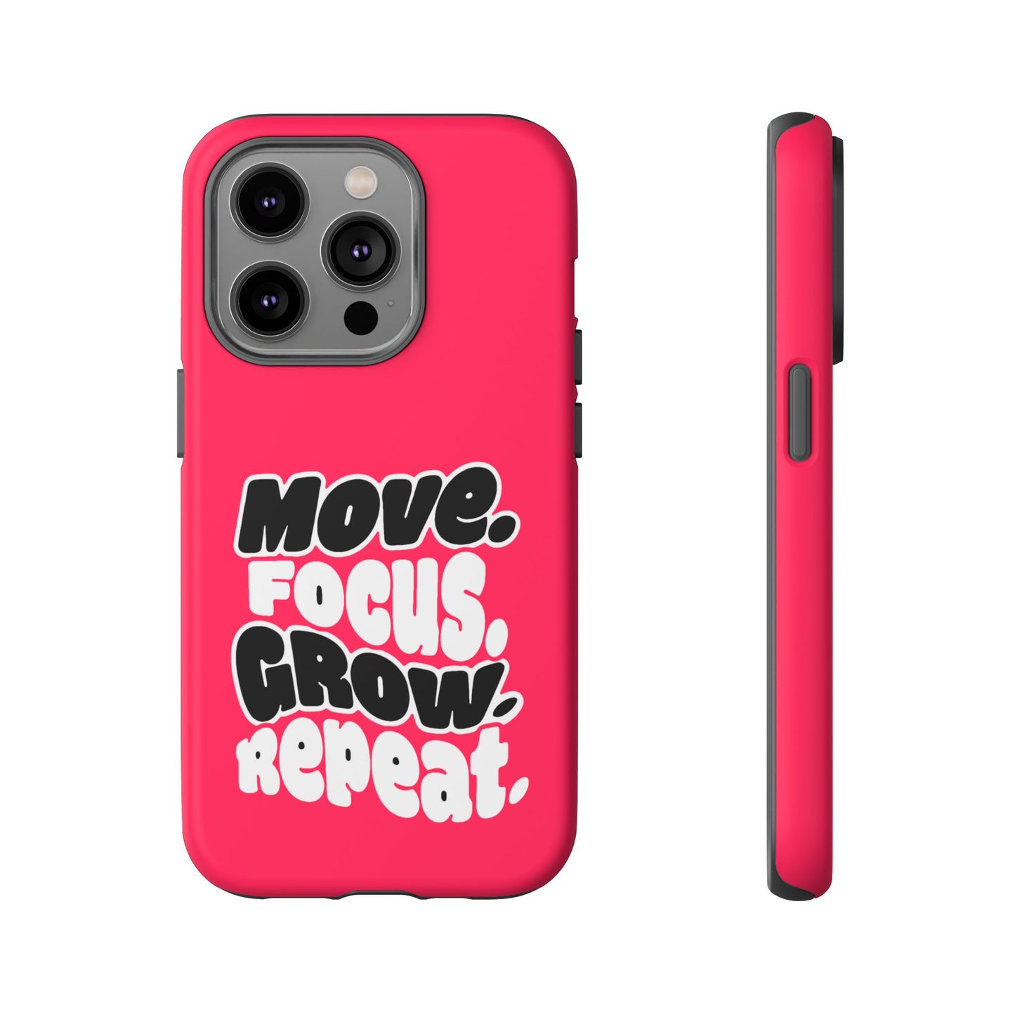 Move. Focus. Grow. Repeat. - Tough Phone Case