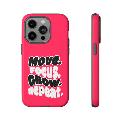 Move. Focus. Grow. Repeat. - Tough Phone Case