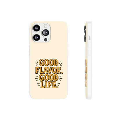 Good Flavor. Good Life. - Flexi Phone Case