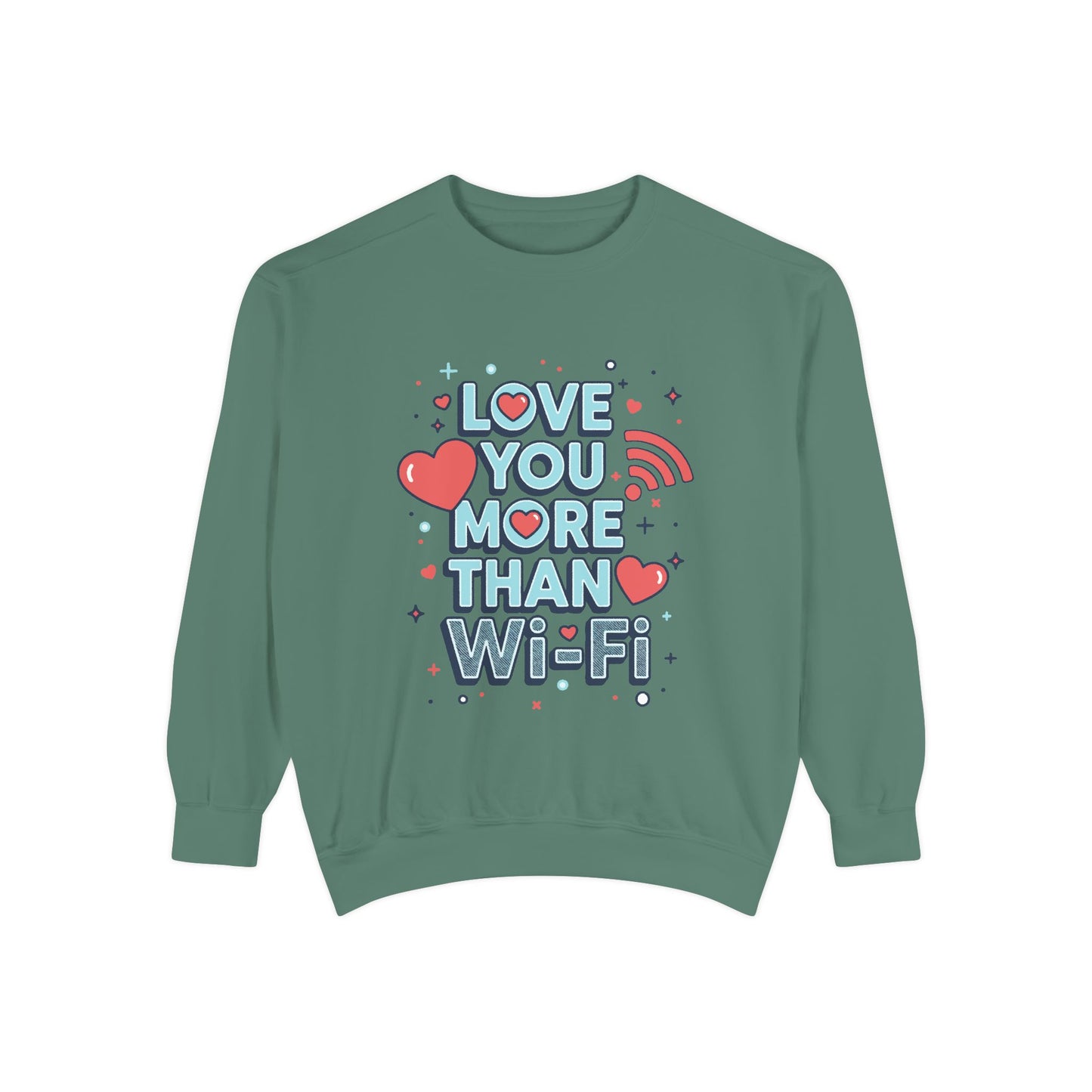 Love You More Than Wi‑Fi - Sweatshirt