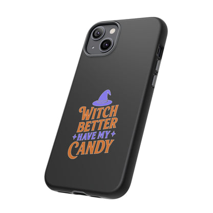 Witchy Phone Case, Tough Cases, Halloween Gift, Cute Case, Fun Design, Witch Better Have My Candy