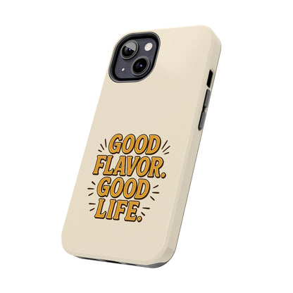 Good Flavor. Good Life. - Phone Case