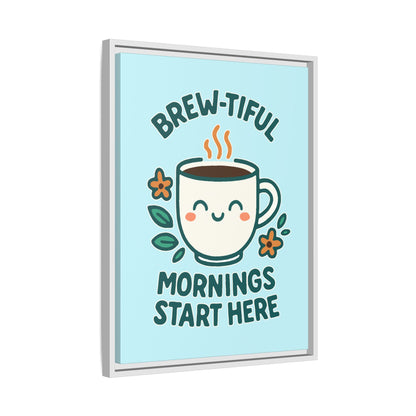 Brew-tiful Mornings Start Here - Framed Canvas
