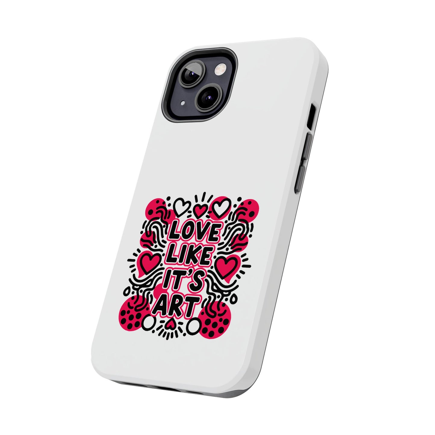 Love Like It's Art - Phone Case